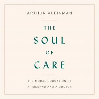 Soul of Care: The Moral Education of a Husband and a Doctor sample.