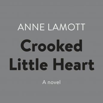 Crooked Little Heart: A Novel, Audio book by Anne Lamott