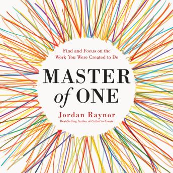 Master of One: Find and Focus on the Work You Were Created to Do