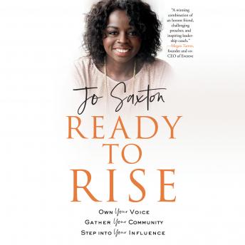 Ready to Rise: Own Your Voice, Gather Your Community, Step into Your Influence