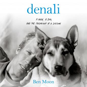 Denali: A Man, A Dog, and the Friendship of a Lifetime