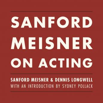Sanford Meisner on Acting, Dennis Longwell, Sanford Meisner