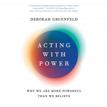 Acting with Power: Why We Are More Powerful Than We Believe