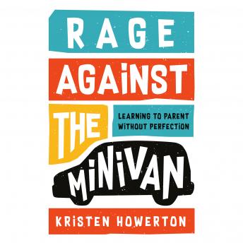 Rage Against the Minivan: Learning to Parent Without Perfection