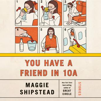 You Have a Friend in 10A: Stories, Audio book by Maggie Shipstead
