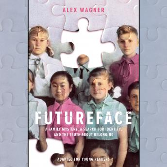Futureface (Adapted for Young Readers): A Family Mystery, a Search for Identity, and the Truth About Belonging