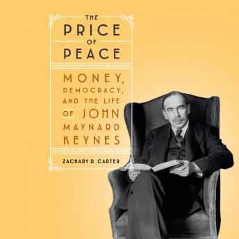Get Best Audiobooks World The Price of Peace: Money, Democracy, and the Life of John Maynard Keynes by Zachary D. Carter Free Audiobooks Online World free audiobooks and podcast