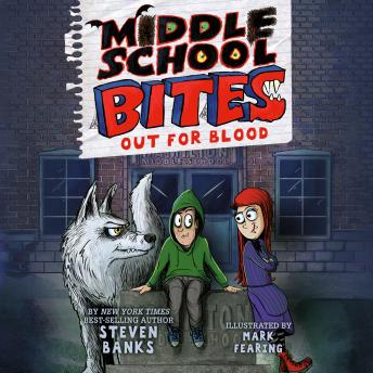 Middle School Bites: Out for Blood, Steven Banks