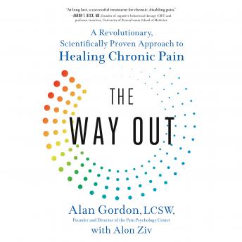 Download Way Out: A Revolutionary, Scientifically Proven Approach to Healing Chronic Pain by Alan Gordon, Alon Ziv