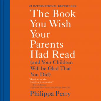 Download Book You Wish Your Parents Had Read: (And Your Children Will Be Glad That You Did) by Philippa Perry