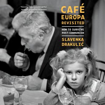 Café Europa Revisited: How to Survive Post-Communism
