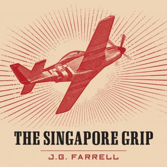 Singapore Grip, Audio book by J.G. Farrell