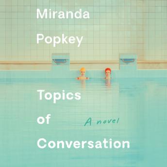 Topics of Conversation: A novel