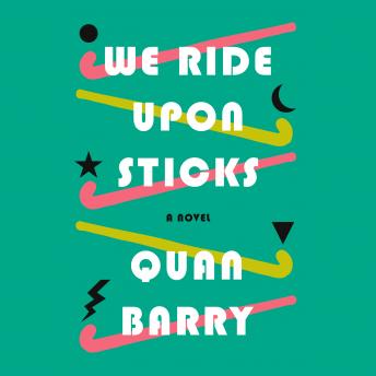 We Ride Upon Sticks: A Novel