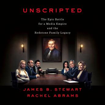 Unscripted: The Epic Battle for a Media Empire and the Redstone Family Legacy