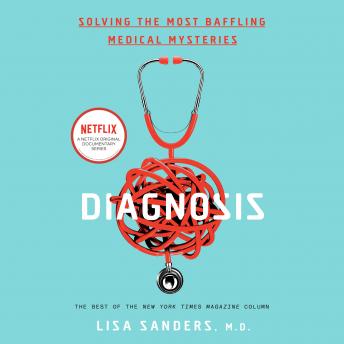 Download Diagnosis: Solving the Most Baffling Medical Mysteries by Lisa Sanders