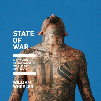 State of War: MS-13 and El Salvador's World of Violence