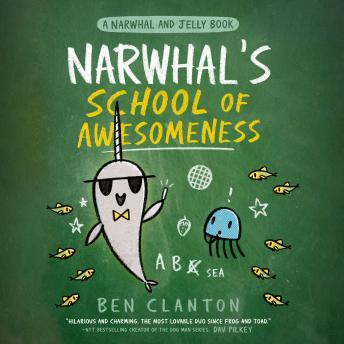 Narwhal's School of Awesomeness (A Narwhal and Jelly Book #6)