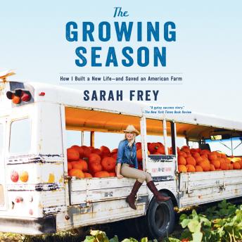 The Growing Season: How I Built a New Life--and Saved an American Farm