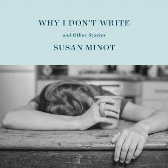 Why I Don't Write: and Other Stories