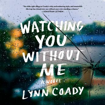Watching You Without Me: A novel