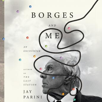 Download Borges and Me: An Encounter by Jay Parini
