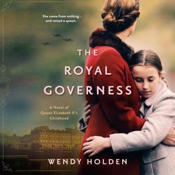 The Royal Governess: A Novel of Queen Elizabeth II's Childhood