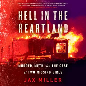 Hell in the Heartland: Murder, Meth, and the Case of Two Missing Girls, Jax Miller