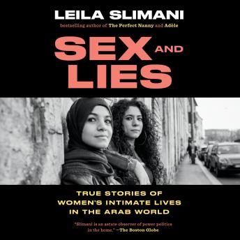 Download Sex and Lies: True Stories of Women's Intimate Lives in the Arab World by Leila Slimani