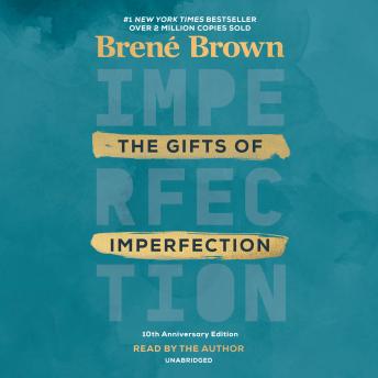 Gifts of Imperfection: 10th Anniversary Edition: Features a new foreword, Brené Brown