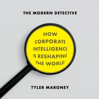 The Modern Detective: How Corporate Intelligence Is Reshaping the World