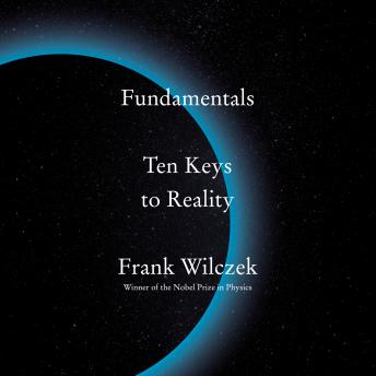 Fundamentals: Ten Keys to Reality, Frank Wilczek