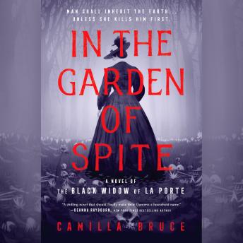 In the Garden of Spite: A Novel of the Black Widow of La Porte