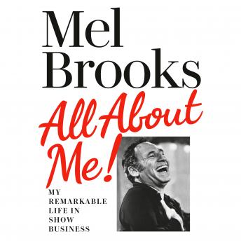 Get All About Me!: My Remarkable Life in Show Business