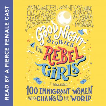 Good Night Stories for Rebel Girls: 100 Immigrant Women Who Changed the World sample.