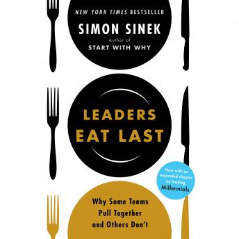 Leaders Eat Last: Why Some Teams Pull Together and Others Don't, Audio book by Simon Sinek