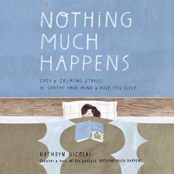 Nothing Much Happens: Cozy and Calming Stories to Soothe Your Mind and Help You Sleep sample.