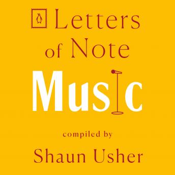 Letters of Note: Music, Shaun Usher