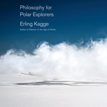 Philosophy for Polar Explorers, Audio book by Erling Kagge