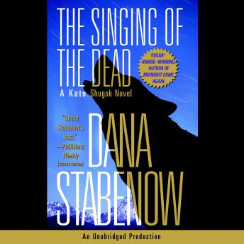 The Singing of the Dead: A Kate Shugak Novel