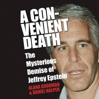Download Convenient Death: The Mysterious Demise of Jeffrey Epstein by Daniel Halper, Alana Goodman