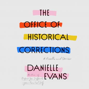 Office of Historical Corrections: A Novella and Stories, Danielle Evans