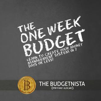 Download One Week Budget: Learn to Create Your Money Management System in 7 Days or Less! by Tiffany The Budgetnista Aliche