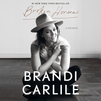 Broken Horses: A Memoir, Audio book by Brandi Carlile