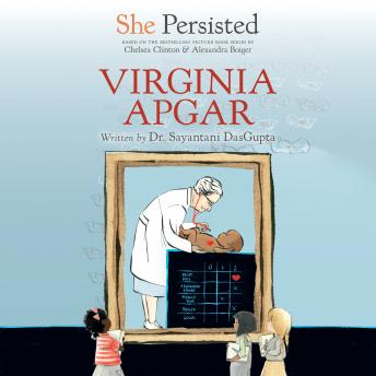 Get Best Audiobooks Kids She Persisted: Virginia Apgar by Sayantani Dasgupta Free Audiobooks for Android Kids free audiobooks and podcast