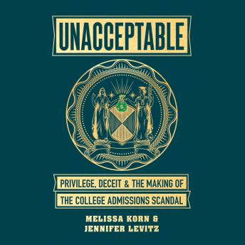 Unacceptable: Privilege, Deceit & the Making of the College Admissions Scandal