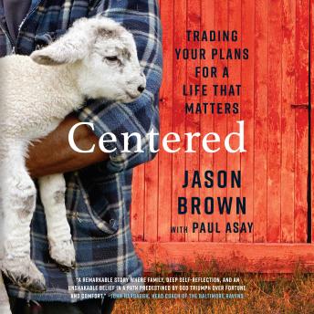 Listen Centered: Trading Your Plans for a Life That Matters By Jason Brown Audiobook audiobook