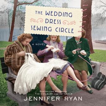 Wedding Dress Sewing Circle: A Novel, Jennifer Ryan