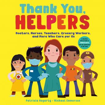 Thank You, Helpers!: Doctors, Nurses, Teachers, Grocery Workers, and More Who Care for Us sample.