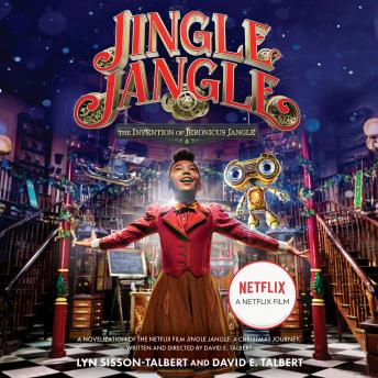 Jingle Jangle: The Invention of Jeronicus Jangle: (Movie Tie-In), Lyn Sisson-Talbert, David E. Talbert